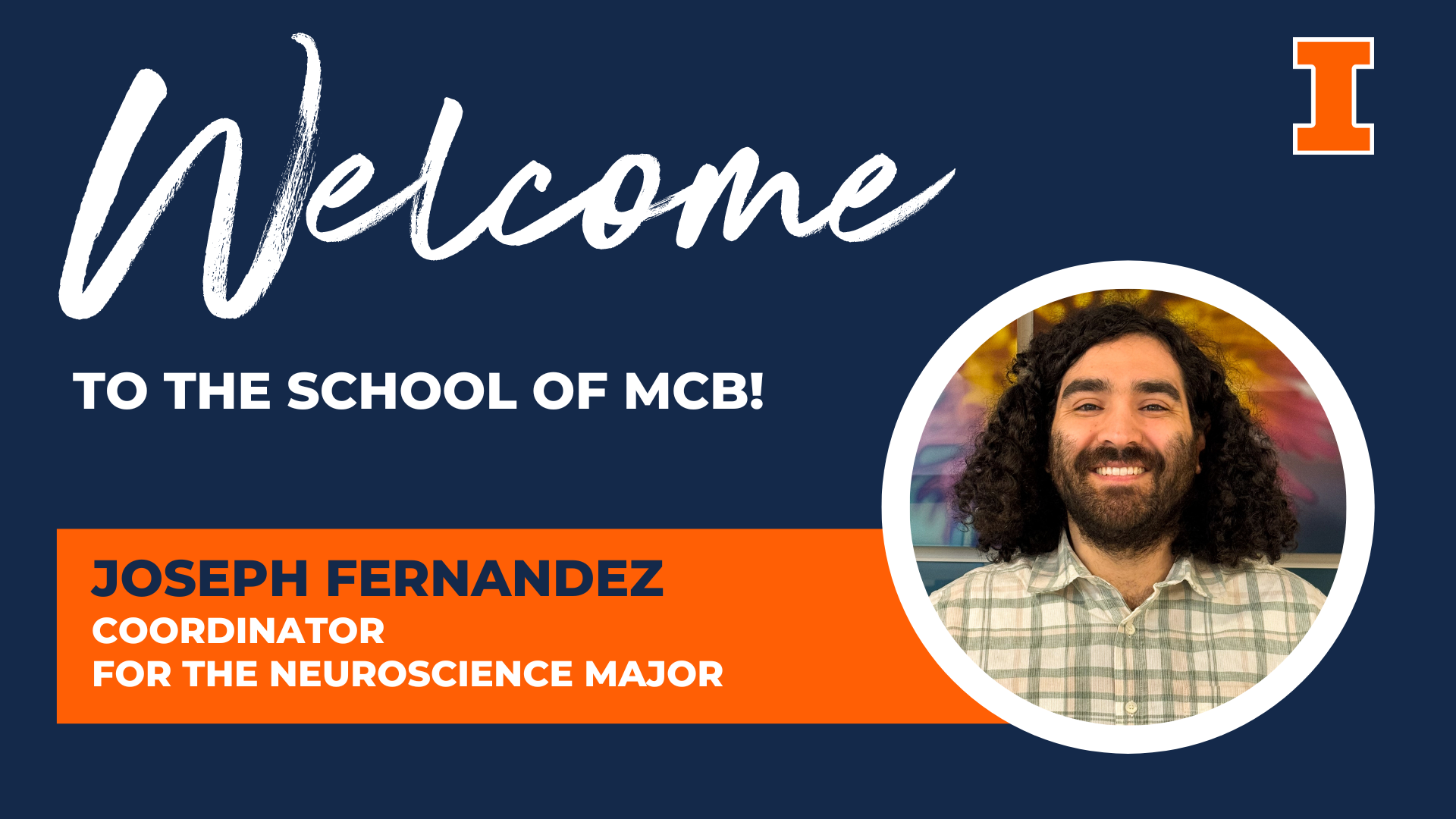 graphic with the words Welcome to the School of MCB and headshot of Joseph Fernandez