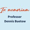 In Memoriam: Professor Dennis Buetow