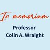In memoriam: Colin A. Wraight