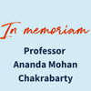 In Memoriam: Ananda Mohan Chakrabarty